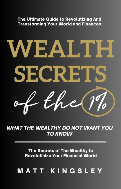 Wealth Secrets Of The 1% - Matt Kingsley
