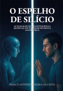 Cover-Bild zum Titel 'O Espelho de Silicio' von 'Marco Antônio Pereira da Costa'