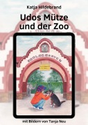 Udos Mütze und der Zoo - Katja Hildebrand