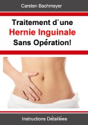 Cover-Bild zum Titel 'Traitement d'une Hernie Inguinale Sans Opération!' von 'Carsten Bachmeyer'