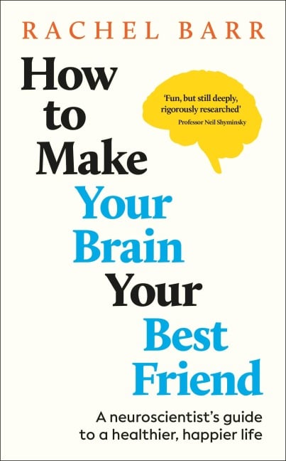 How to Make Your Brain Your Best Friend - Rachel Barr
