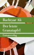 Cover-Bild zum Titel 'Der letzte Granatapfel' von 'Bachtyar Ali'