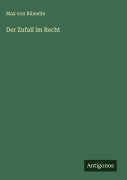 Der Zufall im Recht - Max von Rümelin