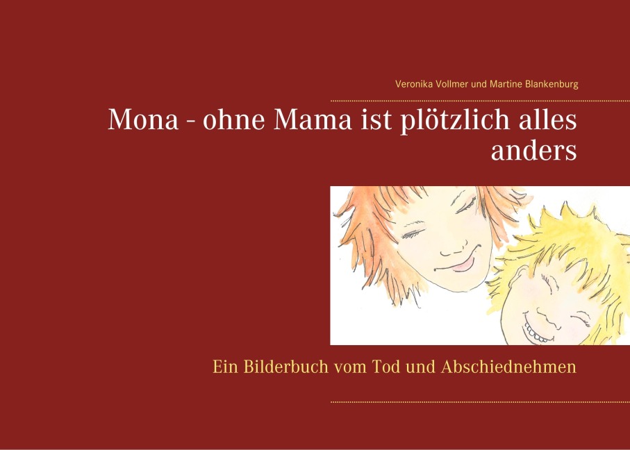 Mona - ohne Mama ist plötzlich alles anders - Veronika Vollmer, Martine Blankenburg