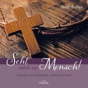 Cover-Bild zum Titel 'Seht, welch ein Mensch!' von 'Steffi Baltes'
