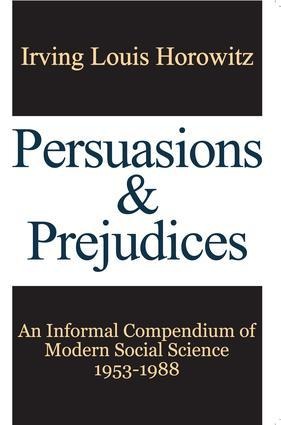 Persuasions and Prejudices - Irving Horowitz