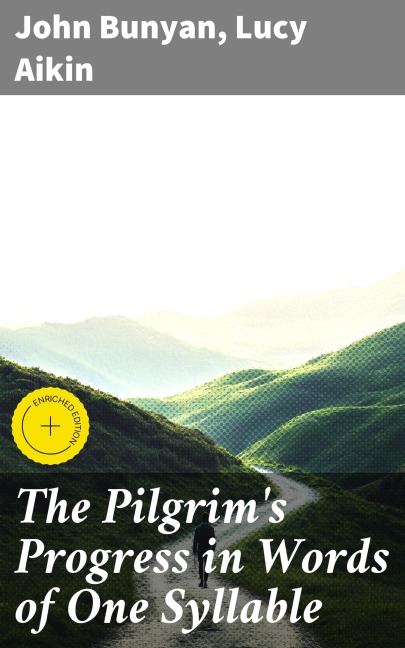 The Pilgrim's Progress in Words of One Syllable - John Bunyan, Lucy Aikin