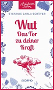 Wut - Das Tor zu deiner Kraft - Stefanie Carla Schäfer