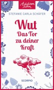 Cover-Bild zum Titel 'Wut - Das Tor zu deiner Kraft' von 'Stefanie Carla Schäfer'