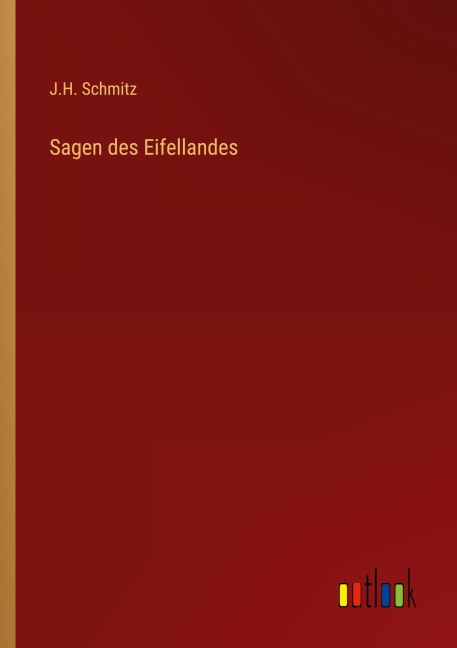 Sagen des Eifellandes - J. H. Schmitz