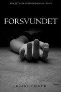 Cover-Bild zum Titel 'Forsvundet (En Riley Paige Spændingsroman-Bind 1)' von 'Blake Pierce'