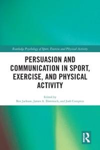 Persuasion and Communication in Sport, Exercise, and Physical Activity - 