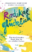 Radikal glücklich - Phakchok Rinpoche, Erric Solomon