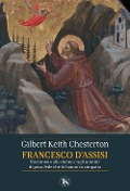 Cover-Bild zum Titel 'San Francesco d'Assisi. Raccontato alle donne e agli uomini di poca fede che lo hanno in simpatia' von 'Gilbert Keith Chesterton'