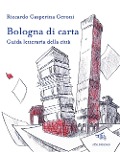 Cover-Bild zum Titel 'Bologna di carta. Guida letteraria della città' von 'Riccardo Gasperina Geroni'