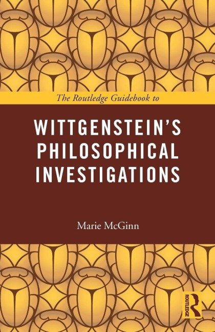 The Routledge Guidebook to Wittgenstein's Philosophical Investigations - Marie Mcginn