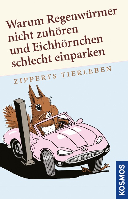 Warum Regenwürmer nicht zuhören und Eichhörnchen schlecht einparken - Hans Zippert