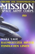 Cover-Bild zum Titel 'Mission Space Army Corps 10: Raumkreuzer hinter feindlichen Linien: Chronik der Sternenkrieger' von 'Mara Laue'