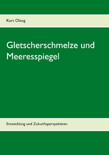 Gletscherschmelze und Meeresspiegel - Kurt Olzog