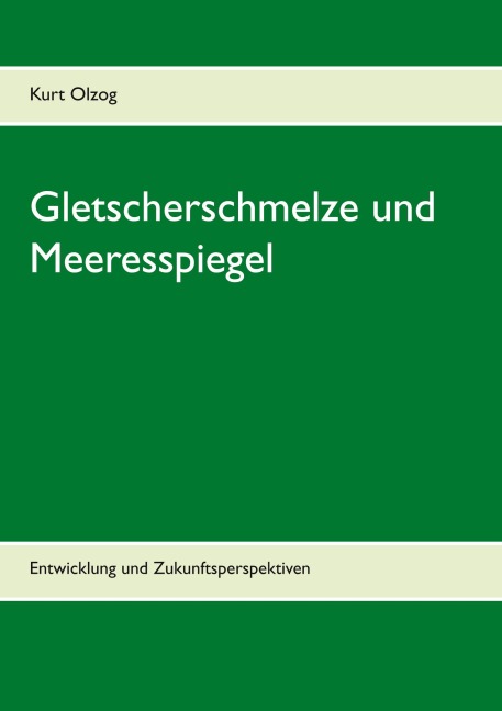 Gletscherschmelze und Meeresspiegel - Kurt Olzog
