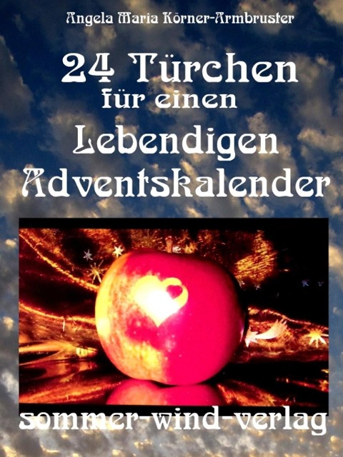 24 Türchen für einen Lebendigen Adventskalender - Angela Maria Körner-Armbruster