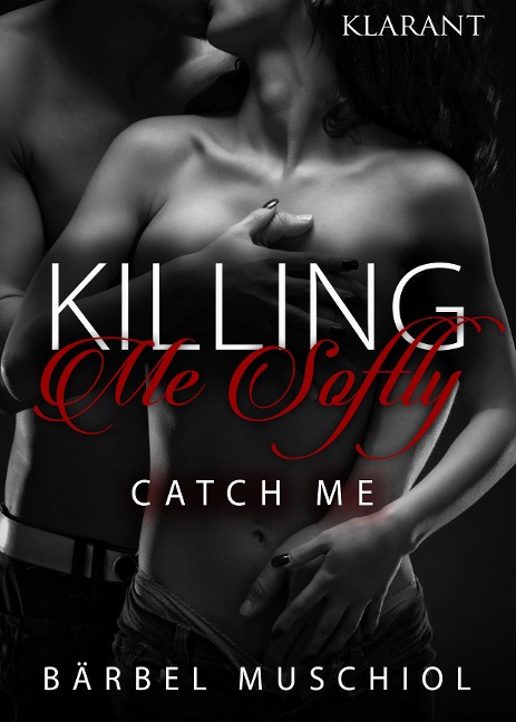 Killing Me Softly. Catch Me - Bärbel Muschiol