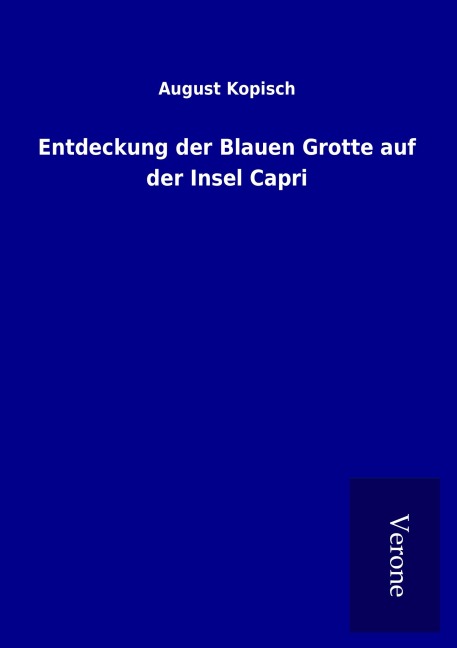 Entdeckung der Blauen Grotte auf der Insel Capri - August Kopisch