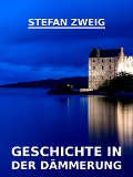 Cover-Bild zum Titel 'Geschichte in der Dämmerung' von 'Stefan Zweig'