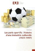 Cover-Bild zum Titel 'Les paris sportifs : histoire d'une industrie culturelle (1922-1997)' von 'Xavier Breuil'