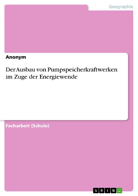 Der Ausbau von Pumpspeicherkraftwerken im Zuge der Energiewende -
