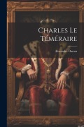 Cover-Bild zum Titel 'Charles le téméraire' von 'Alexandre Dumas'