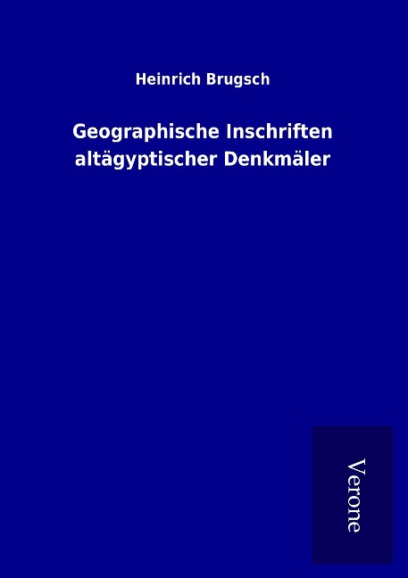 Geographische Inschriften altägyptischer Denkmäler - Heinrich Brugsch