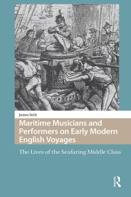 Maritime Musicians and Performers on Early Modern English Voyages - James Seth