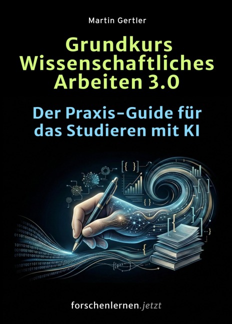 Grundkurs Wissenschaftliches Arbeiten 3.0 - Martin Gertler