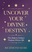 Cover-Bild zum Titel 'Five Steps to Living a Purpose-Driven Life' von 'Richmond Donkor, Richmond Kobe'