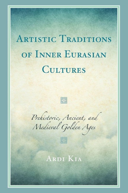 Artistic Traditions of Inner Eurasian Cultures - Ardi Kia