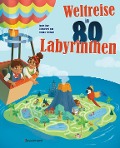 Cover-Bild zum Titel 'Weltreise in 80 Labyrinthen. Das Rätselbuch Für Kinder ab 7 Jahren' von 'Susie Rae'