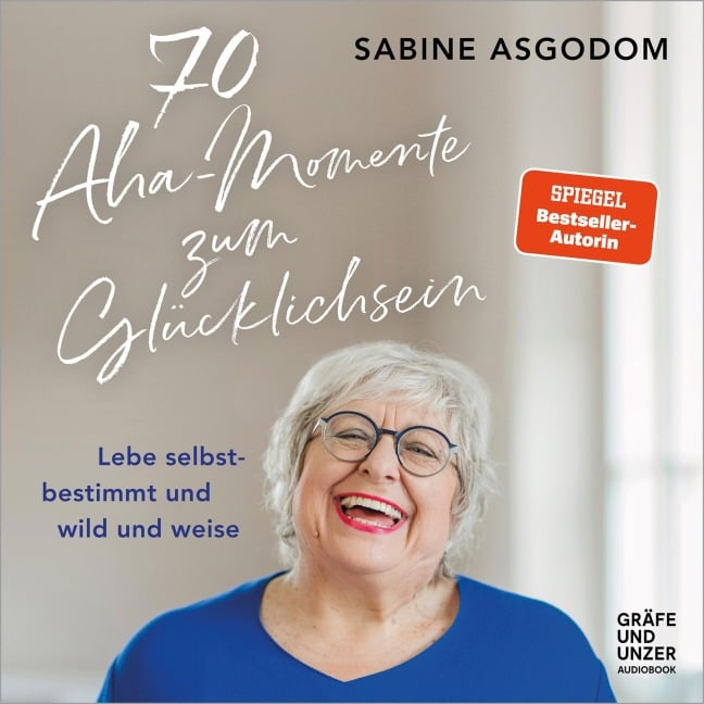 70 Aha-Momente zum Glücklichsein - Sabine Asgodom