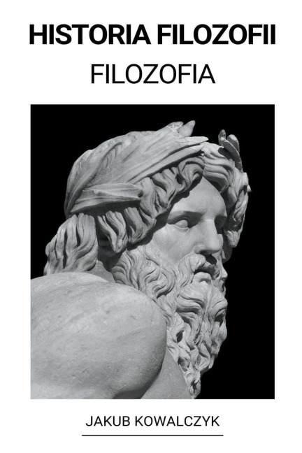 Filozofia (Historia Filozofii) - Jakub Kowalczyk