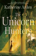 Cover-Bild zum Titel 'The Unicorn Hunters' von 'Katherine Arden'