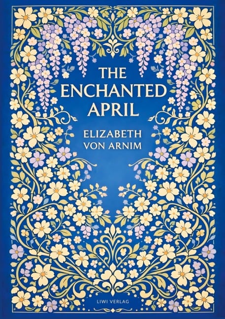 Elizabeth von Arnim: The Enchanted April (English Edition) - Elizabeth von Arnim