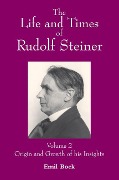 Cover-Bild zum Titel 'The Life and Times of Rudolf Steiner: Volume 2: Origin and Growth of His Insights' von 'Emil Bock'