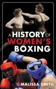 Cover-Bild zum Titel 'A History of Women's Boxing' von 'Malissa Smith'