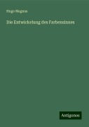 Die Entwickelung des Farbensinnes - Hugo Magnus