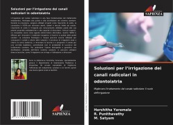 Cover-Bild zum Titel 'Soluzioni per l'irrigazione dei canali radicolari in odontoiatria' von 'Harshitha Yaramala, R. Punithavathy, M. Satyam'
