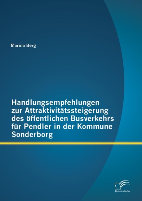 Handlungsempfehlungen zur Attraktivitätssteigerung des öffentlichen Busverkehrs für Pendler in der Kommune Sonderborg - Marina Berg