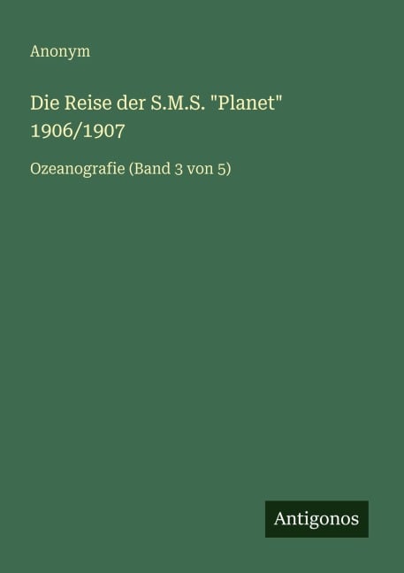 Die Reise der S.M.S. "Planet" 1906/1907 - Anonym