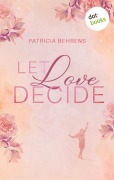 Cover-Bild zum Titel 'Let love decide' von 'Patricia Behrens'