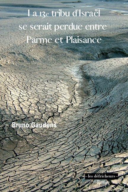 La 13e tribu d'Israël se serait perdue entre Parme et Plaisance - Bruno Gaudens