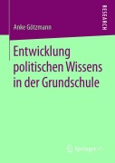 Cover-Bild zum Titel 'Entwicklung politischen Wissens in der Grundschule' von 'Anke Götzmann'